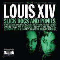 Louis XIV : Slick Dogs and Ponies